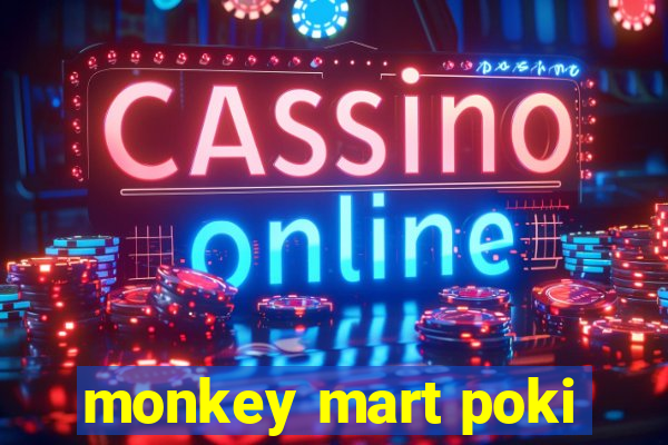 monkey mart poki